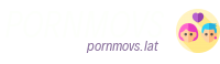PornMovs.lat - Free Latin Porn Tube